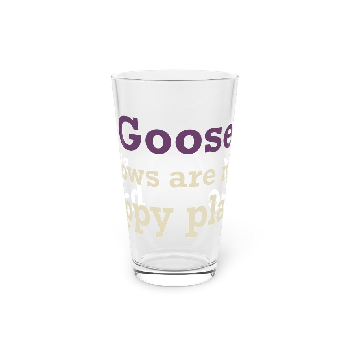 Goose Shows Are My Happy Place - Cream & Purple Pint Glass, 16oz