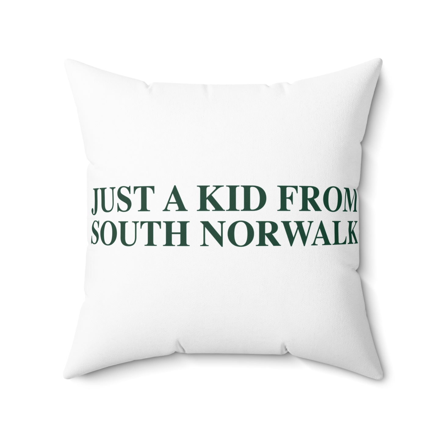 Just a kid from South Norwalk Spun Polyester Square Pillow