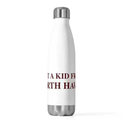 Just a kid from North Haven 20 oz Insulated Bottle