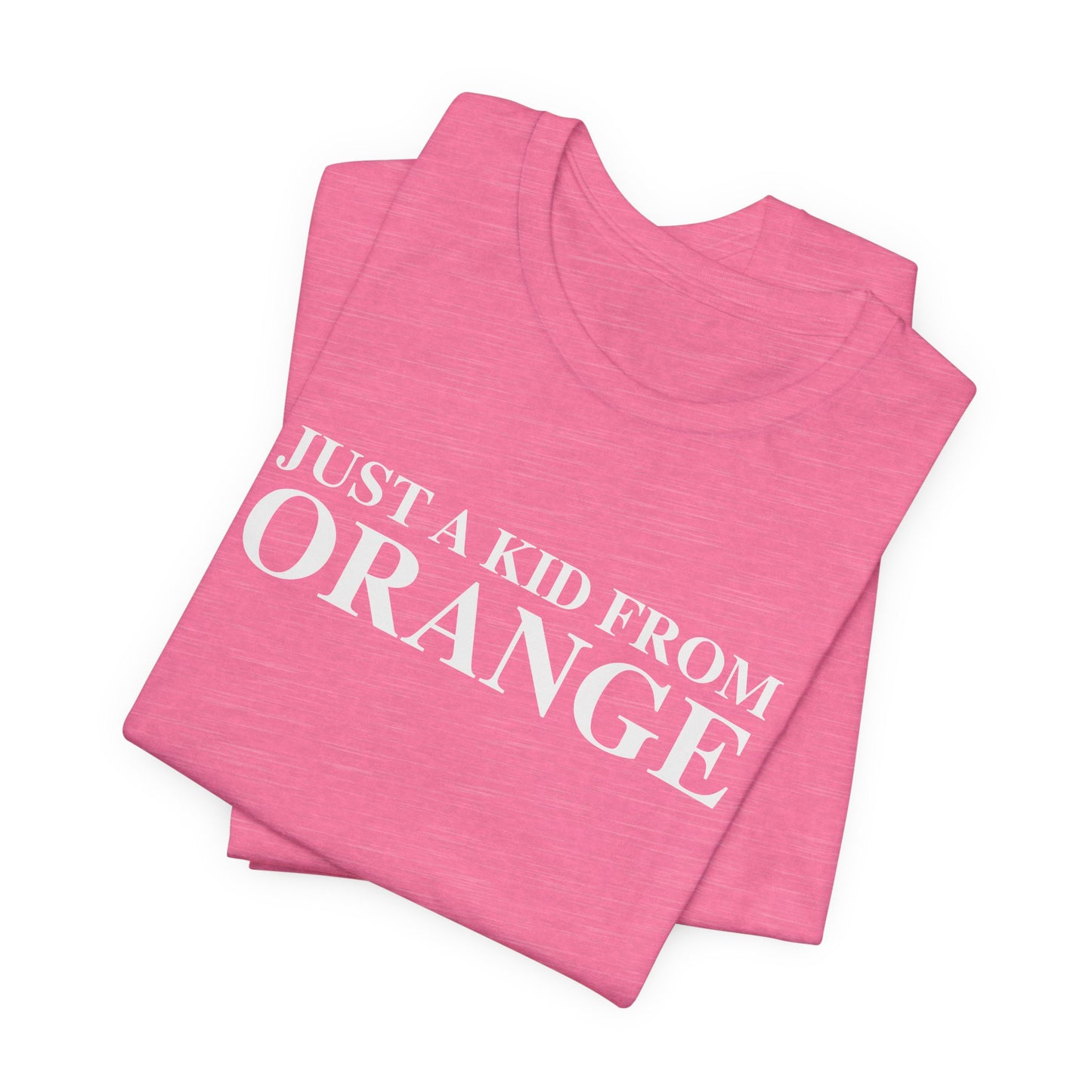 Just a kid from Orange Unisex Jersey Short Sleeve T-Shirt