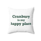 Cranbury is My Happy Place Spun Polyester Square Pillow