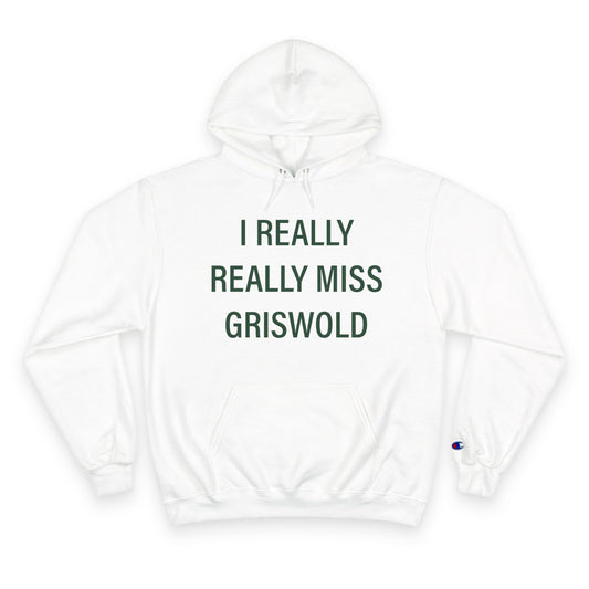 I Really Really Miss Griswold Champion Hoodie