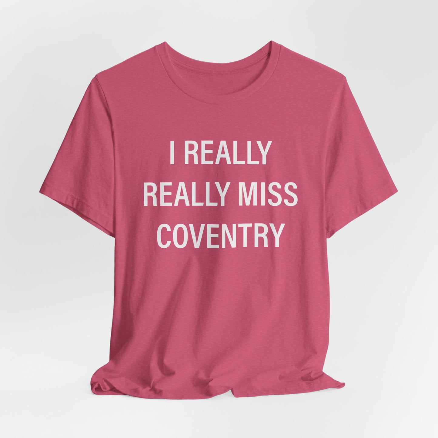 I Really Really Miss Coventry Unisex Jersey Short Sleeve T-Shirt