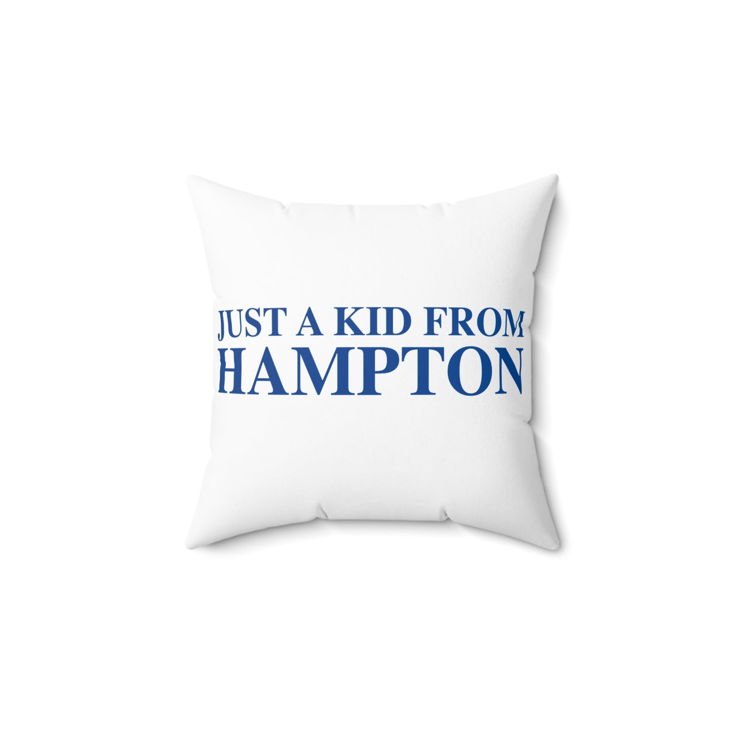 Just a kid from Hampton Spun Polyester Square Pillow