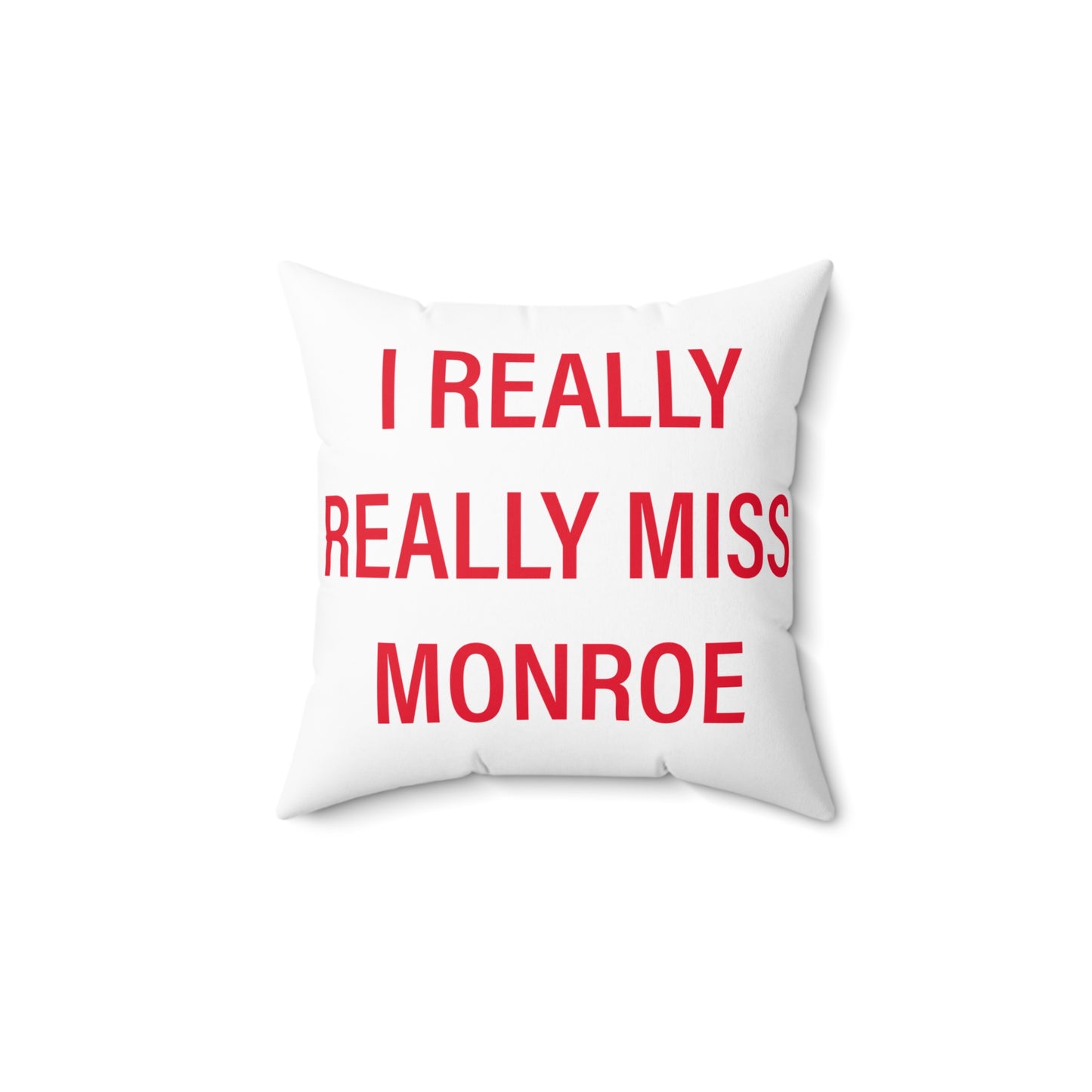 I Really Really Miss Monroe Spun Polyester Square Pillow