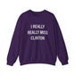 I Really Really Miss Clinton Unisex Heavy Blend™ Crewneck Sweatshirt