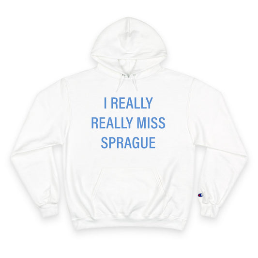 I Really Really Miss Sprague  Champion Hoodie