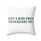 Just a kid from Strawberry Hill Spun Polyester Square Pillow