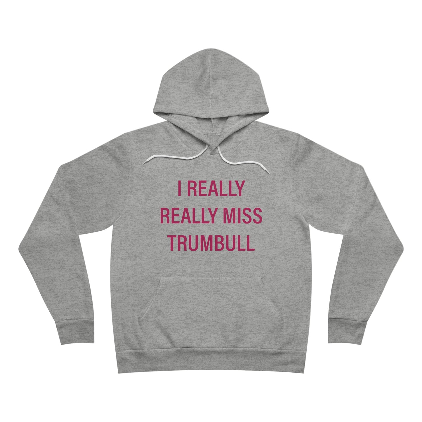 I Really Really Miss Trumbull Unisex Sponge Fleece Pullover Hoodie