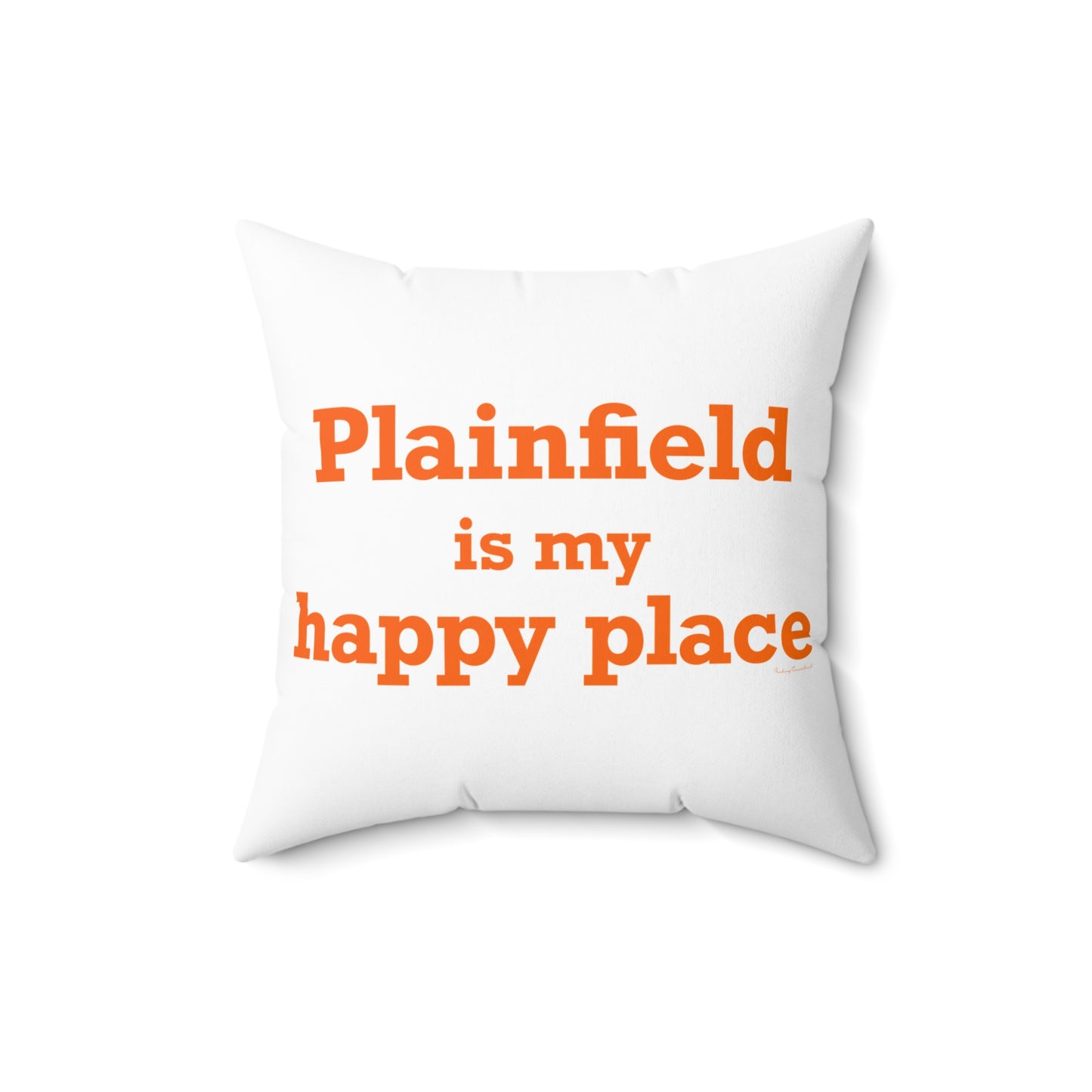 Plainfield is My Happy Place Spun Polyester Square Pillow
