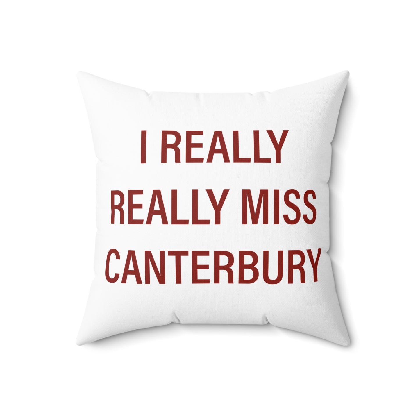 I Really Really Miss Canterbury Spun Polyester Square Pillow
