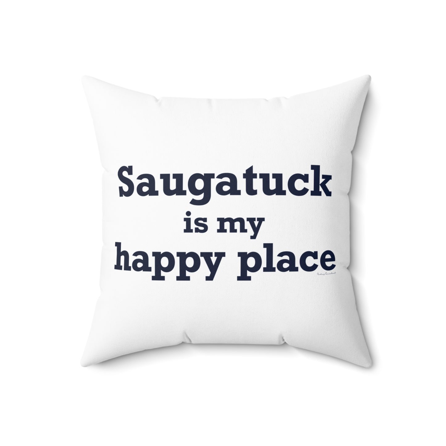 Saugatuck Is My Happy Place Spun Polyester Square Pillow