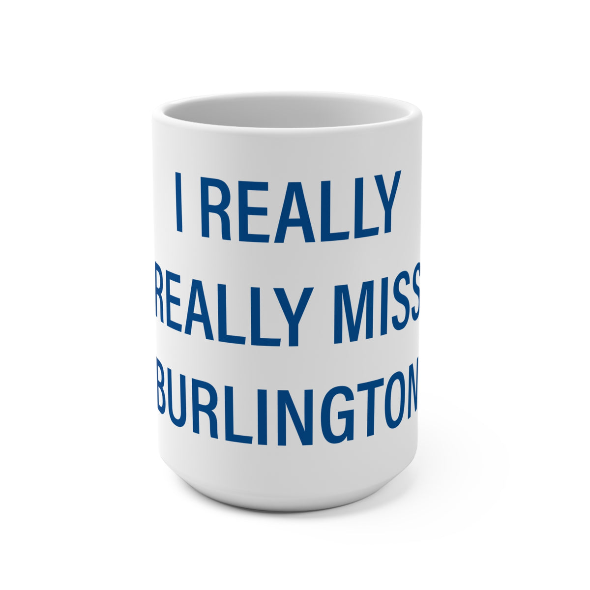 I Really Really Miss Burlington Mug 15oz