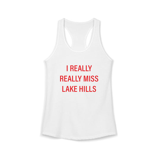 I Really Really Miss Lake Hills Women's Ideal Racerback Tank Top