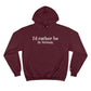 I'd rather be in Vernon. Champion Hoodie