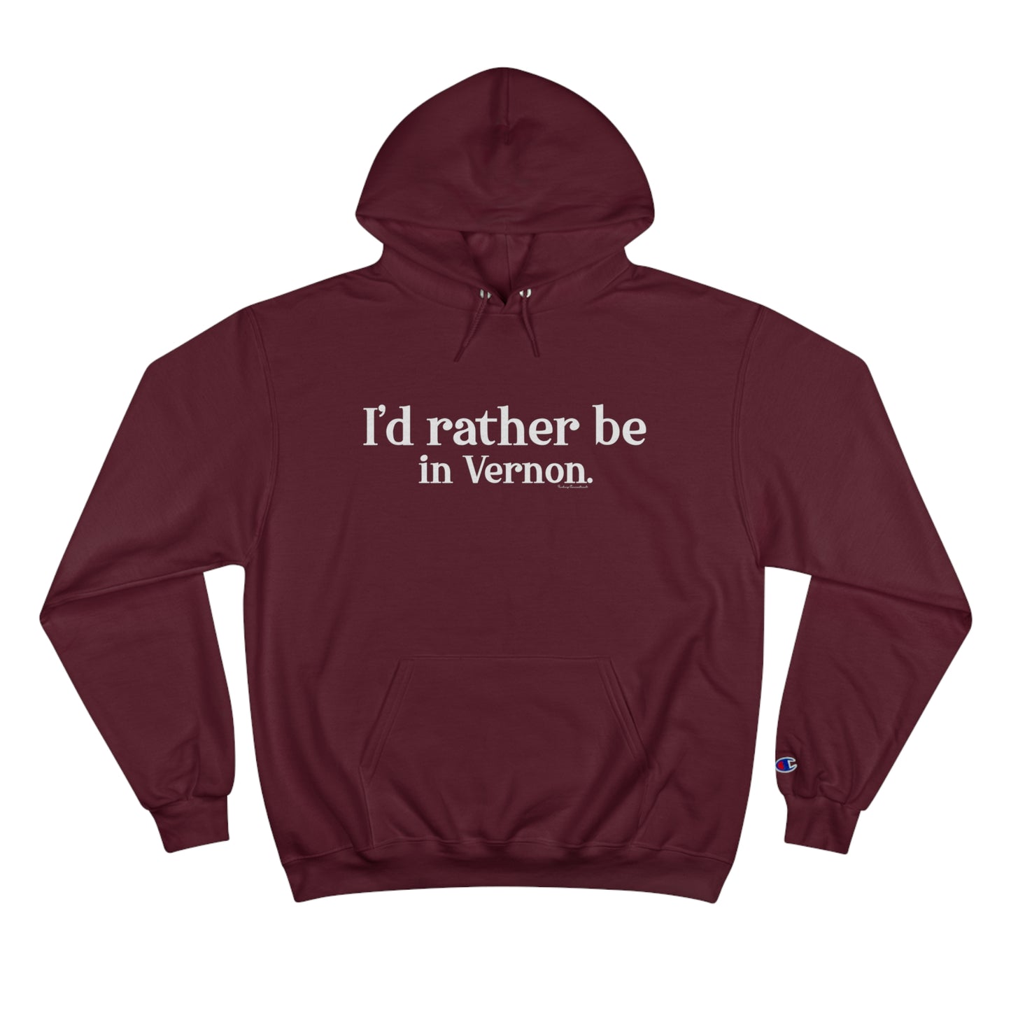 I'd rather be in Vernon. Champion Hoodie