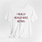 I Really Really Miss Bethel Unisex Jersey Short Sleeve T-Shirt