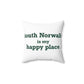 South Norwalk is My Happy Place Spun Polyester Square Pillow