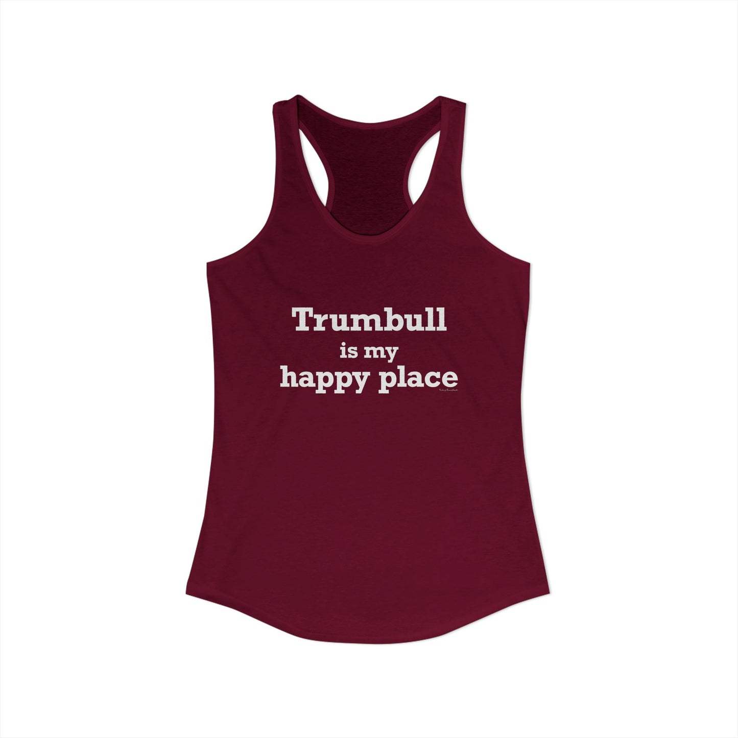Trumbull Is My Happy Place Women's Ideal Racerback Tank Top