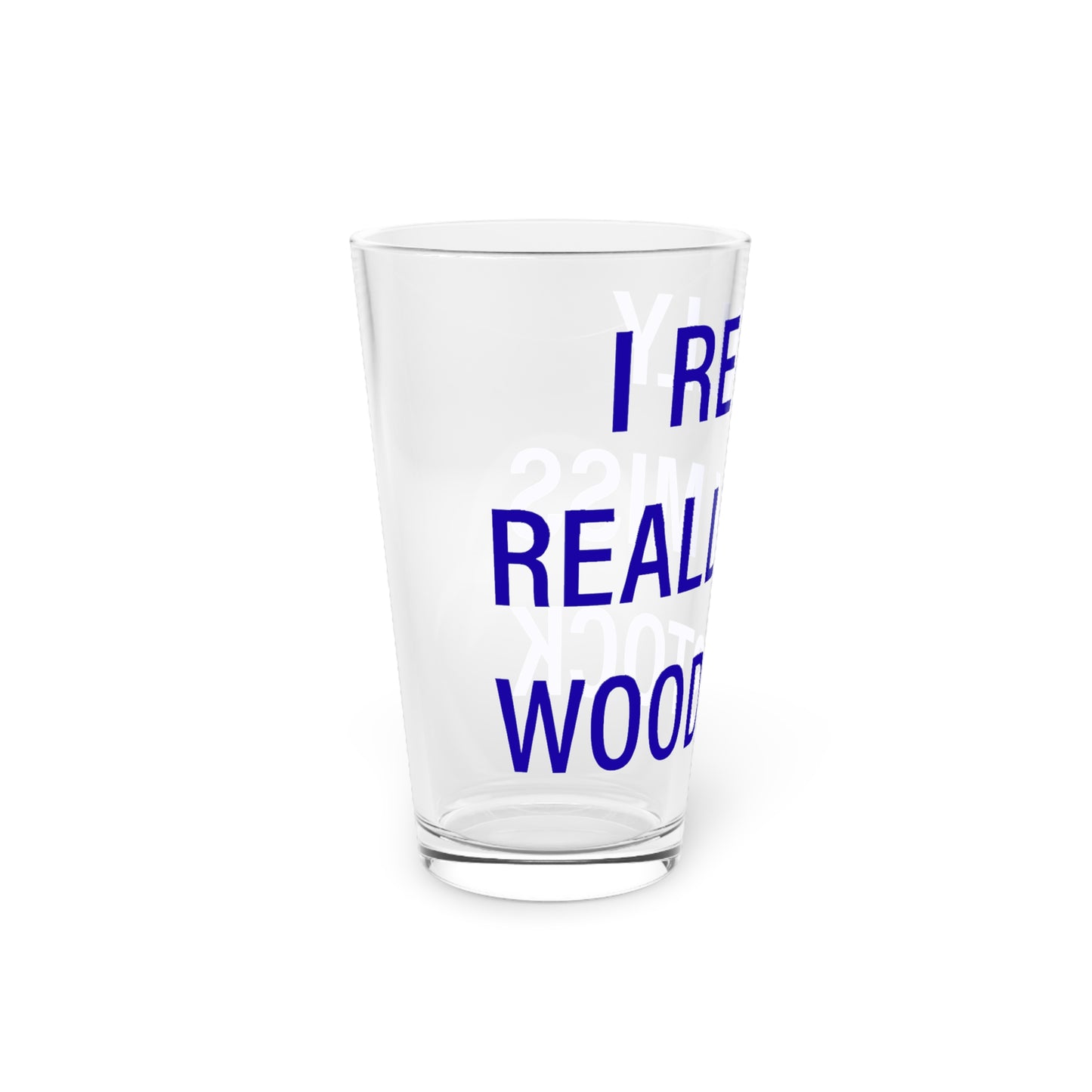 I Really Really Miss Woodstock Pint Glass, 16oz