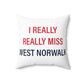 I Really Really Miss  West Norwalk Spun Polyester Square Pillow