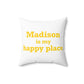 Madison is My Happy Place  Polyester Square Pillow