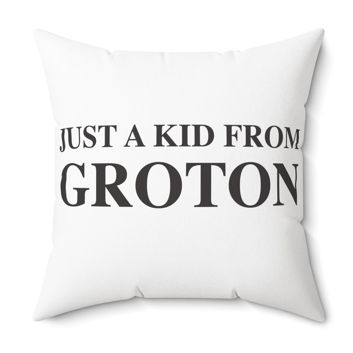 Just a kid from Groton Spun Polyester Square Pillow