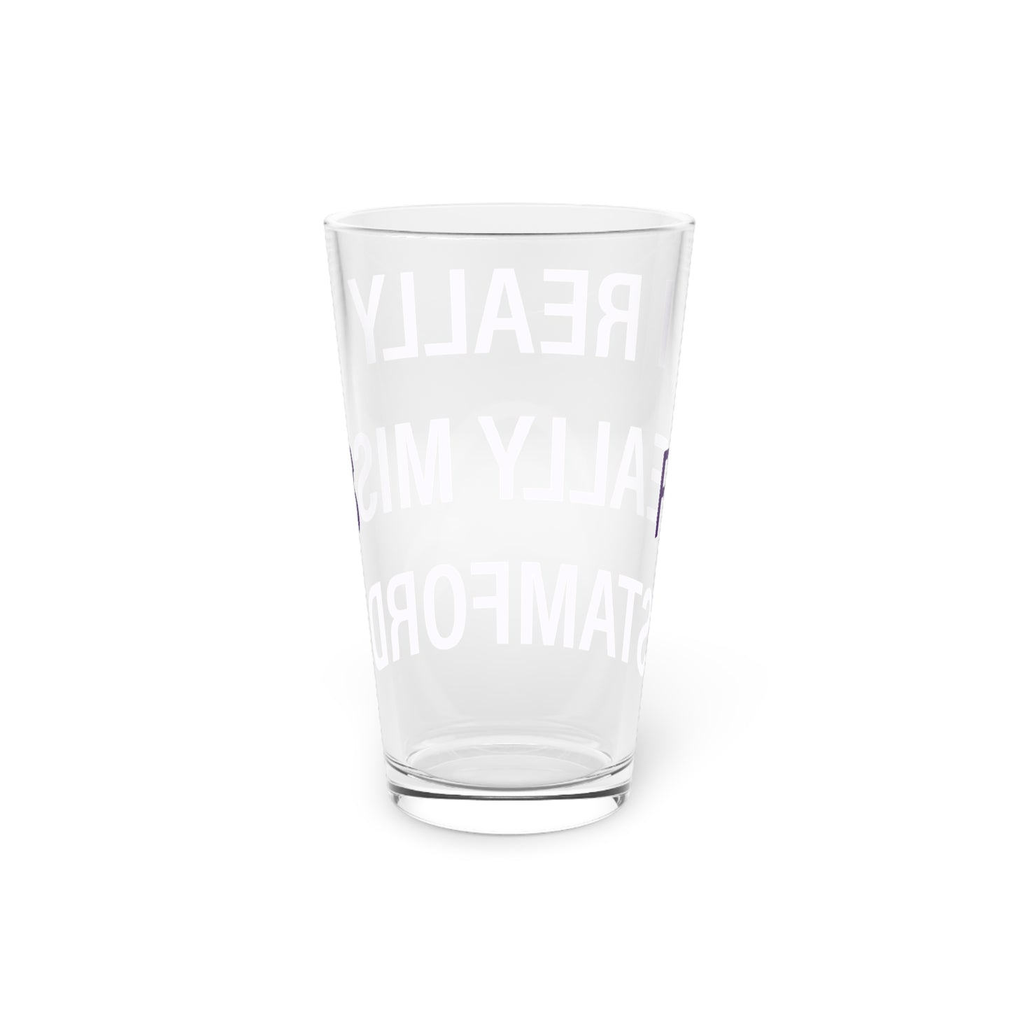 I Really Really Miss Stamford Pint Glass, 16oz