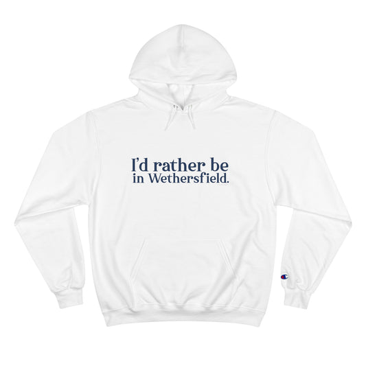 I'd rather be in Wethersfield. Champion Hoodie