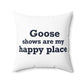 Goose Shows Are My Happy Place - Blue Polyester Square Pillow
