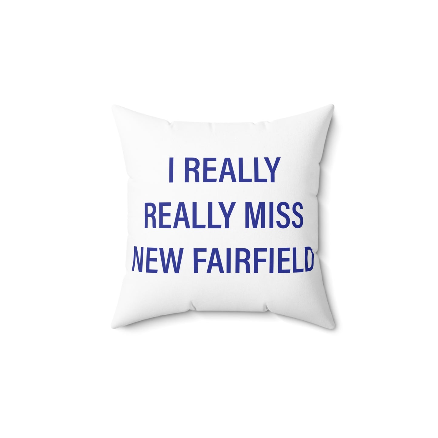 I Really Really Miss New Fairfield Spun Polyester Square Pillow