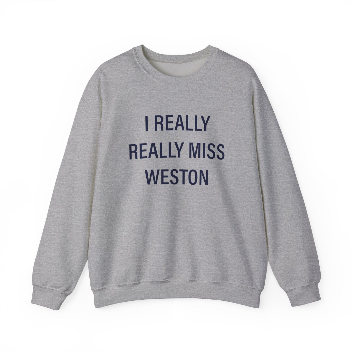 I Really Really Miss Weston Unisex Heavy Blend™ Crewneck Sweatshirt