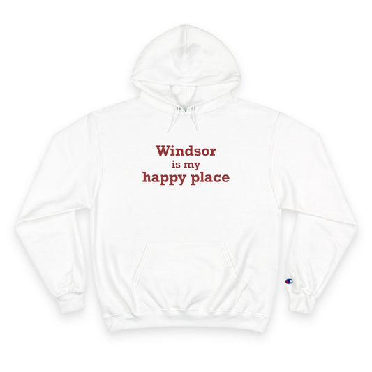Windsor is My Happy Place Champion Hoodie