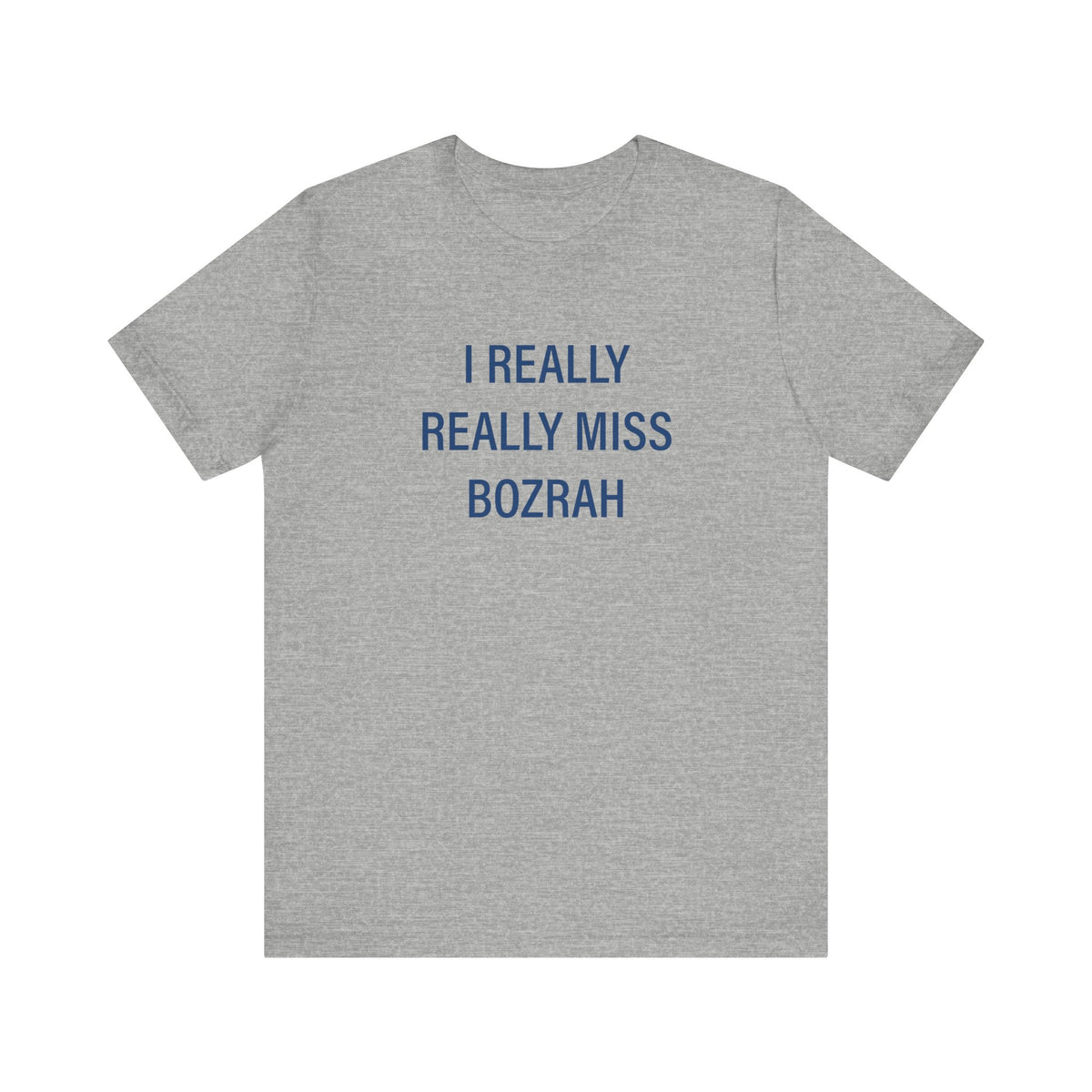 I Really Really Miss Bozrah Unisex Jersey Short Sleeve T-Shirt