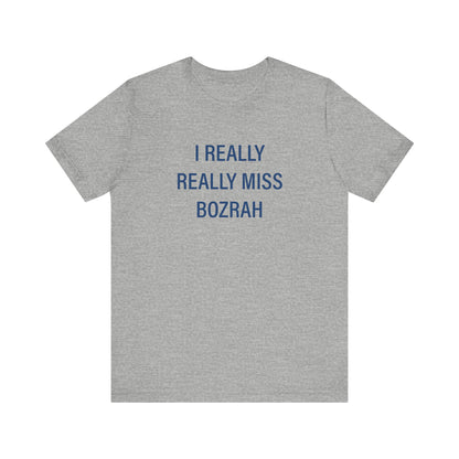 I Really Really Miss Bozrah Unisex Jersey Short Sleeve T-Shirt