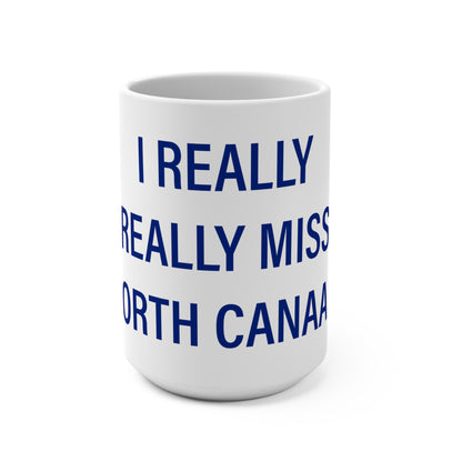 I Really Really Miss North Canaan Mug 15oz