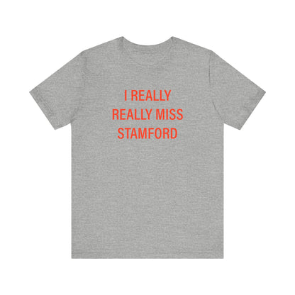 I Really Really Miss Stamford Unisex Jersey Short Sleeve T-Shirt