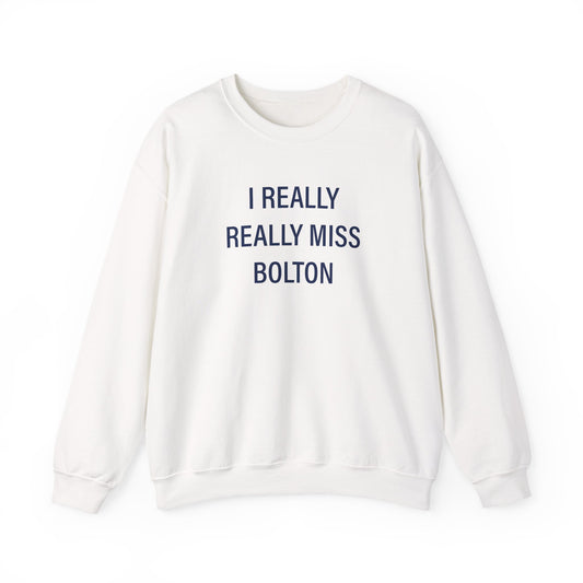 I Really Really Miss Bolton Unisex Heavy Blend™ Crewneck Sweatshirt