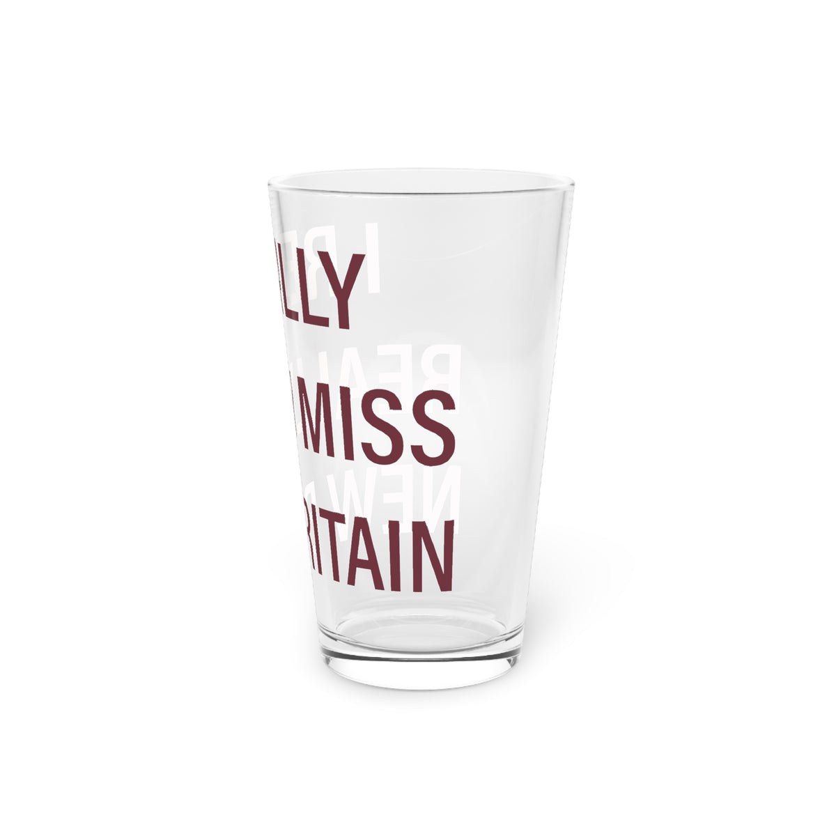 I Really Really Miss New Britain  Pint Glass, 16oz