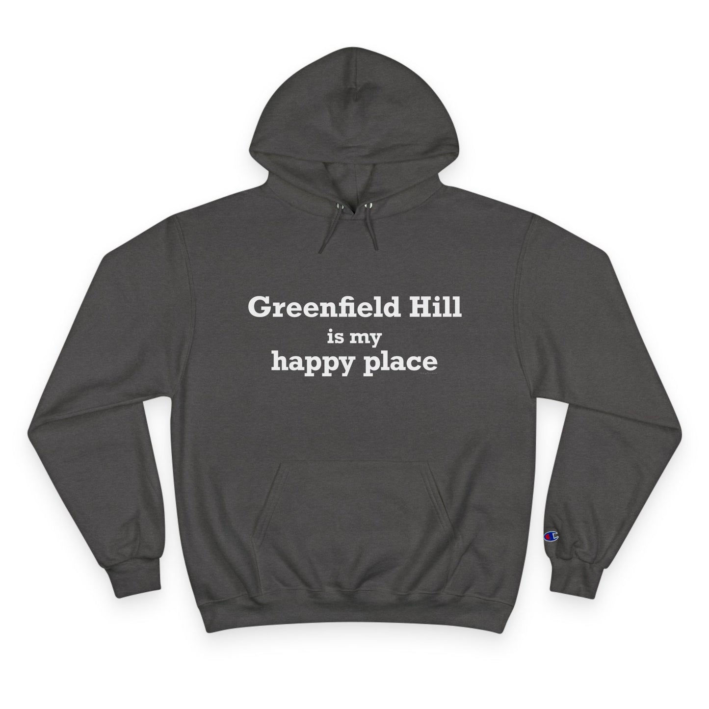 Greenfield Hill is My Happy Place Champion Hoodie