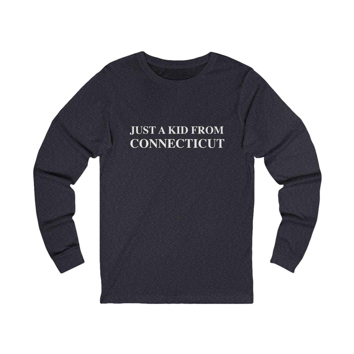 Just a Kid from Connecticut Unisex Jersey Long Sleeve T-Shirt