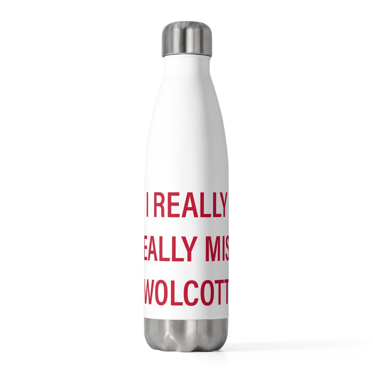 I Really Really Miss Wolcott 20 oz Insulated Bottle