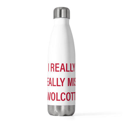 I Really Really Miss Wolcott 20 oz Insulated Bottle