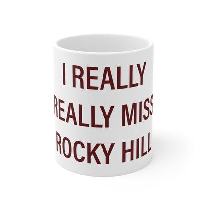 I Really Really Miss Rocky Hill Mug 11oz