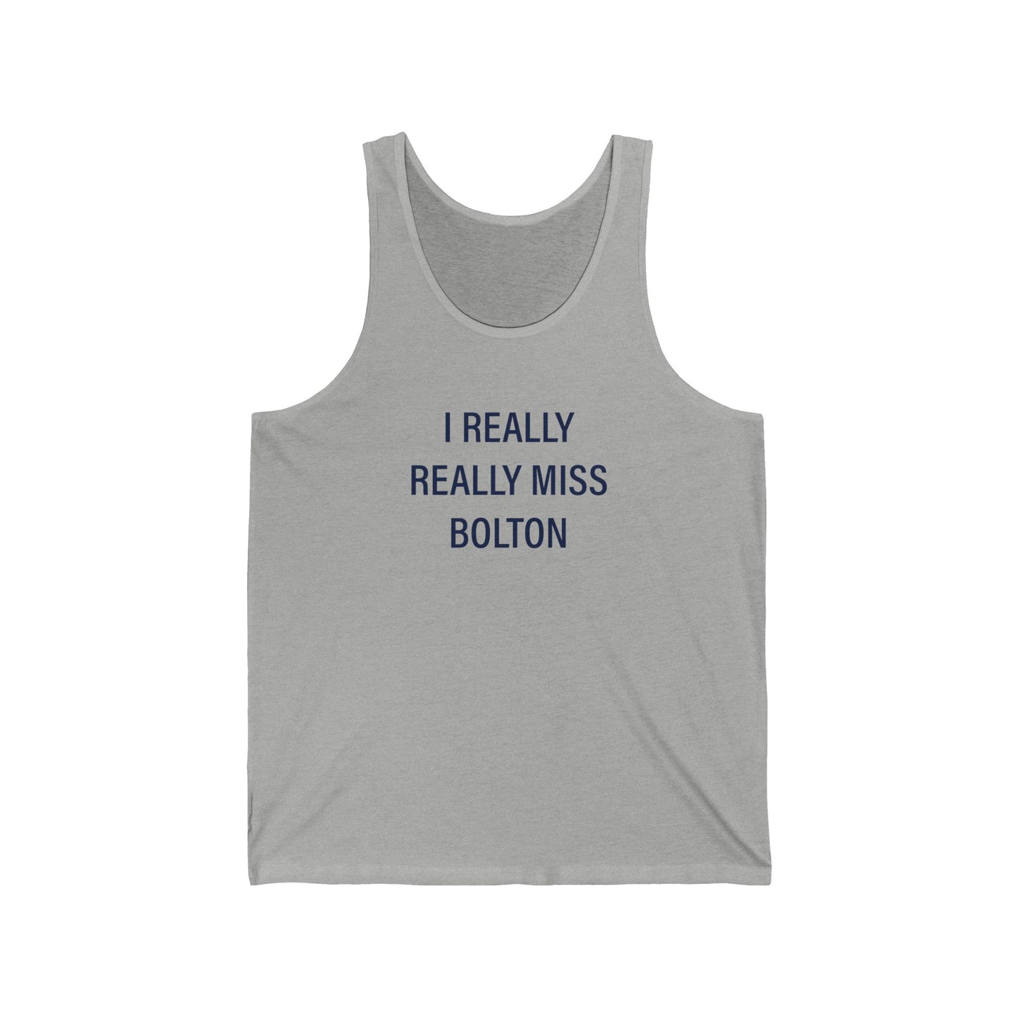 I Really Really Miss Bolton Unisex Jersey Tank Top