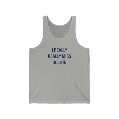 I Really Really Miss Bolton Unisex Jersey Tank Top