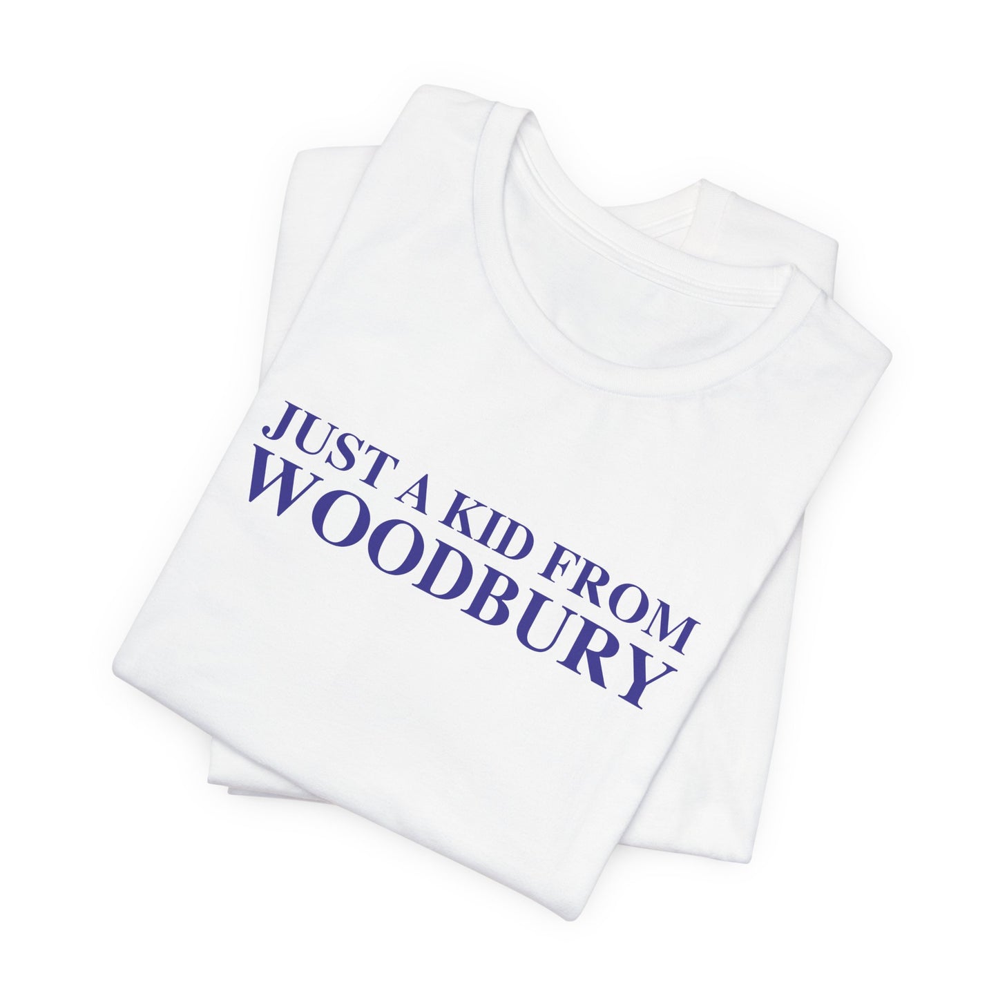 Just a kid from Woodbury Unisex Jersey Short Sleeve T-Shirt