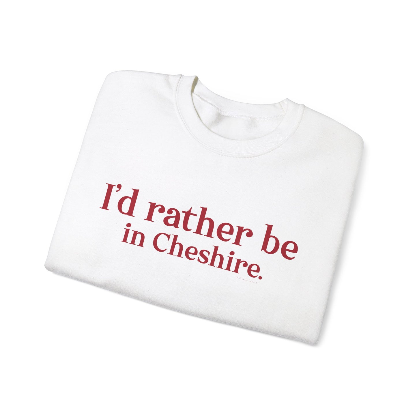 I'd rather be in Cheshire. Unisex Heavy Blend™ Crewneck Sweatshirt