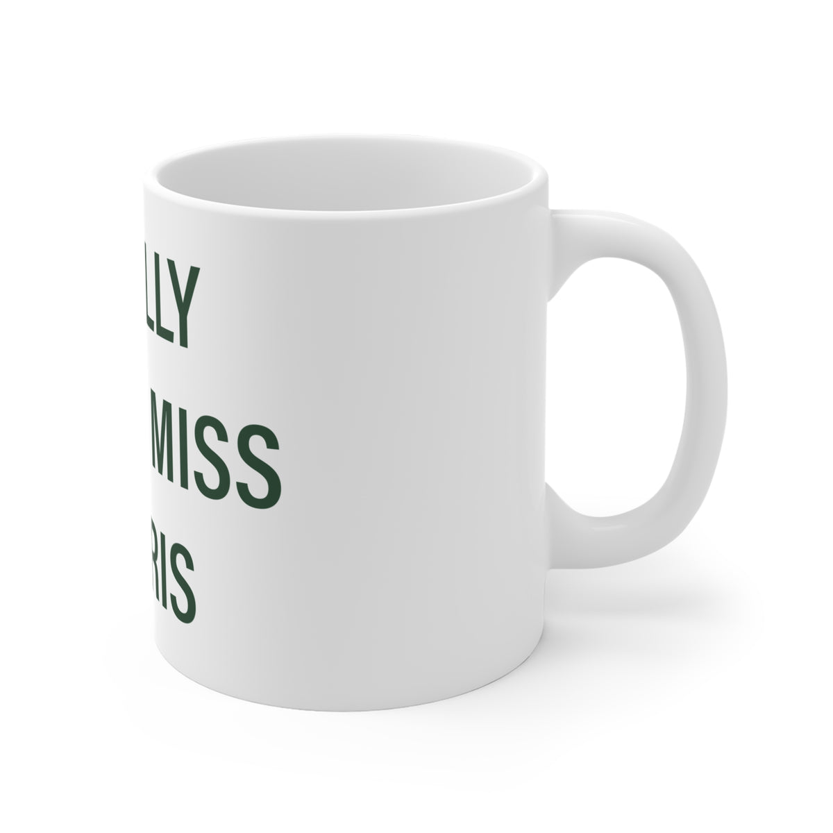 I Really Really Miss Morris  Mug 11oz