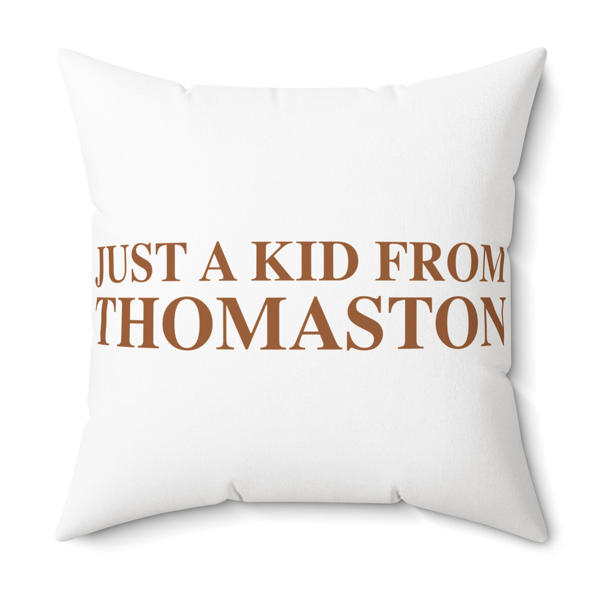 Just a kid from Thomaston Polyester Square Pillow